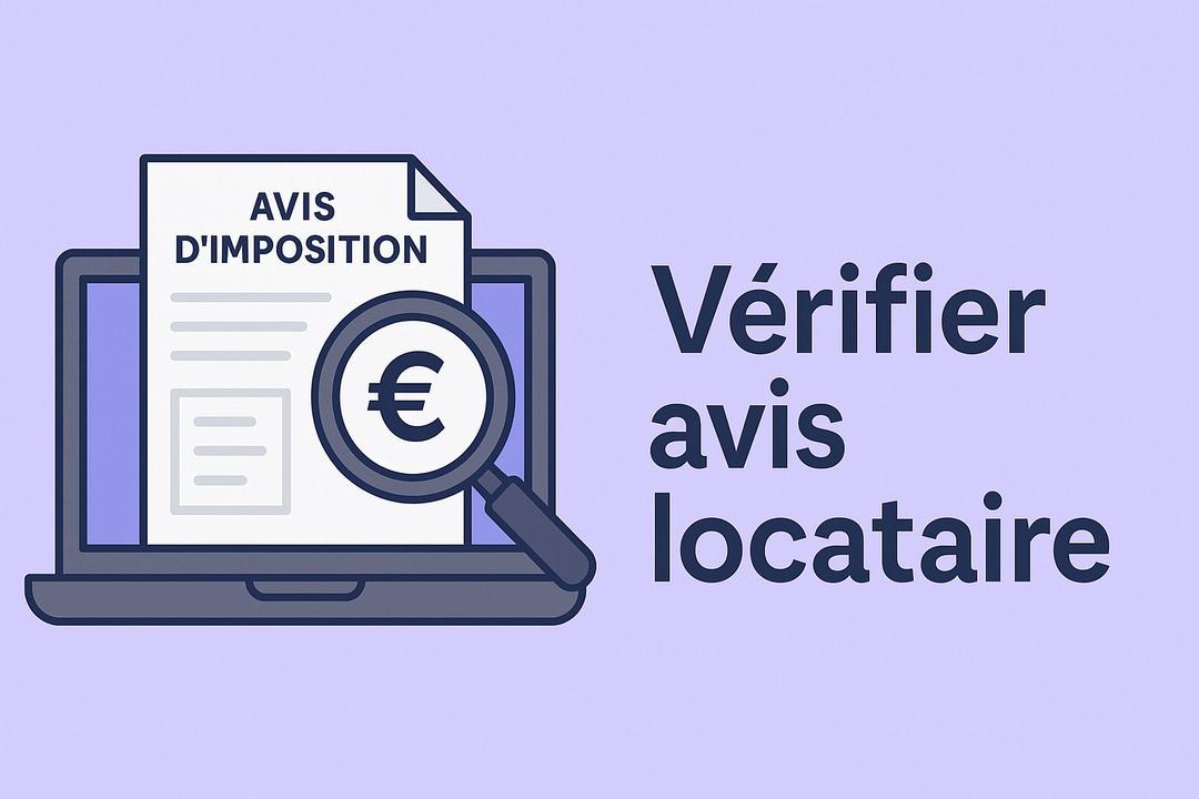 Vérifier l'authenticité de l'avis d'imposition de votre futur locataire